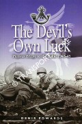 The Devil's Own Luck - From Pegasus Bridge to the Baltic by EDWARDS, Dennis